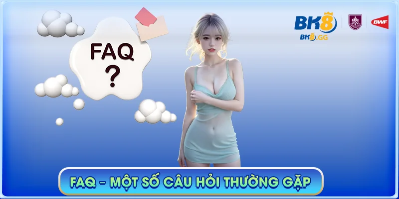 BK8 GG 🎖️【Nhà cái BK8】| Link Đăng Nhập BK8 Mới Nhất 2025 43 FAQ - Một số câu hỏi thường gặp