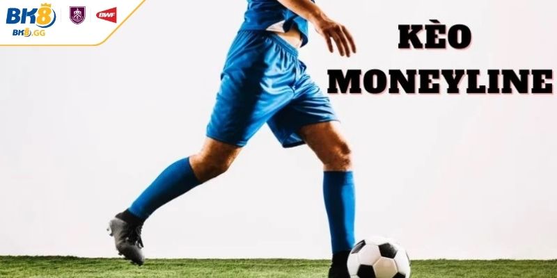 Kèo Moneyline BK8 - Cách Chơi & Mẹo Cược Hiệu Quả Cho Newbie 1 Kèo Moneyline BK8 là gì?