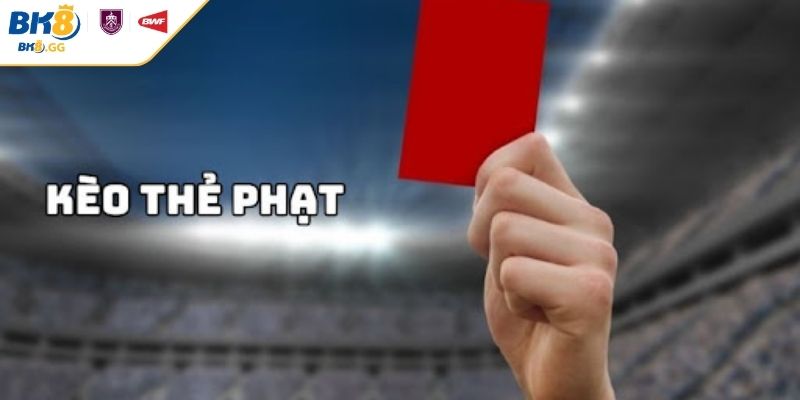 Kèo Thẻ Phạt BK8 Với Thể Loại Và Kinh Nghiệm Soi Kèo Tối Ưu 1 Tìm hiểu kèo thẻ phạt BK8
