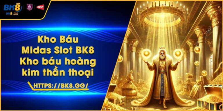 Kho Báu Midas Slot BK8 – Kho báu hoàng kim thần thoại 1 Kho Báu Midas Slot BK8 – Kho báu hoàng kim thần thoại