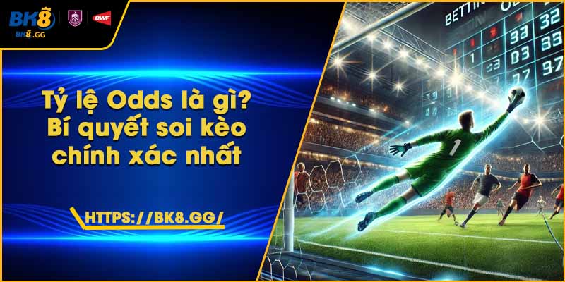 Tỷ lệ Odds là gì? Bí quyết soi kèo chính xác nhất 1 Tỷ lệ Odds là gì? Bí quyết soi kèo chính xác nhất